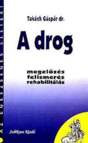 A drog (megelzs, felismers, rehabilitls)