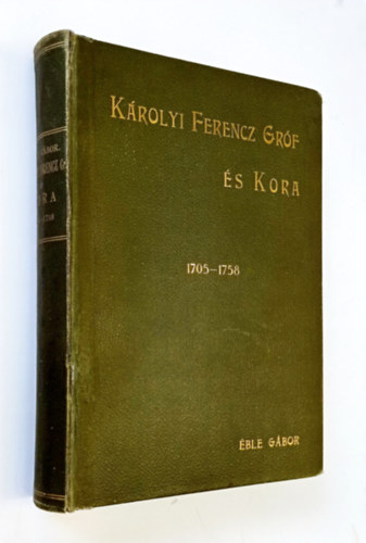 Krolyi Ferencz Grf s kora 1705-1758. A grfi nemzetsg levltrnak adatai alapjn. Els ktet.
