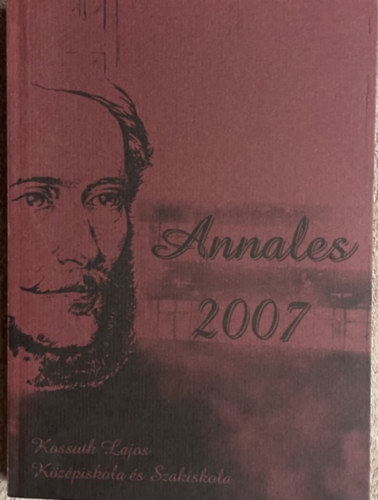 Annales 2007 - Kossuth Lajos K�z�piskola �s Szakiskola  �vk�nyve  2007