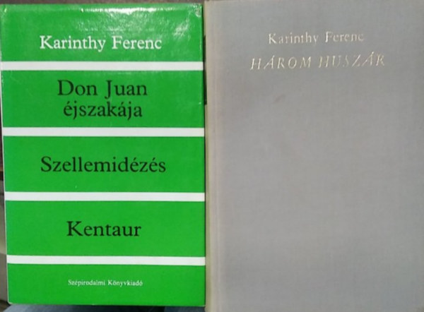 Karinthy Ferenc - 2 db mű Karinthy Ferenctől: Három huszár+ Don Juan éjszakája / Szellemidézés / Kentaur