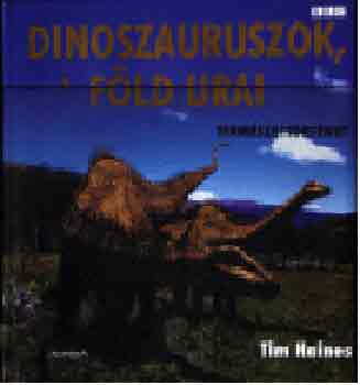 Dinoszauruszok, a Fld urai