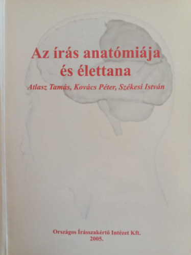 Kov�cs P�ter, Sz�kesi Istv�n Atlasz Tam�s - Az �r�s anat�mi�ja �s �lettana