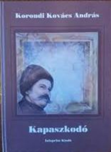 Kapaszkod (Flrevert harangok - Nehz tavasz - Pengken tncol trilgia)