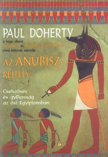 Az Anubisz-rejt�ly - Cselsz�v�s �s gyilkoss�g az �si Egyiptomban