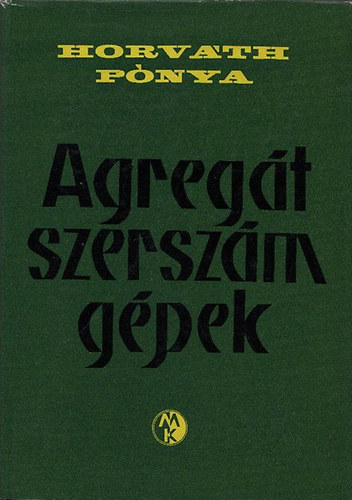 Horv�th S�ndor; P�nya Vilmos - Agreg�t szersz�mg�pek