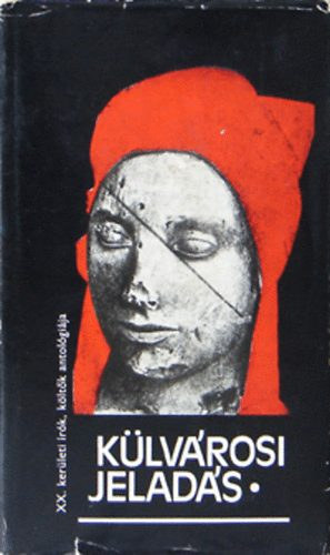 K�rp�ti Kamil  (szerk.) - K�lv�rosi jelad�s - A XX. ker�let sz�pirodalmi antol�gi�ja