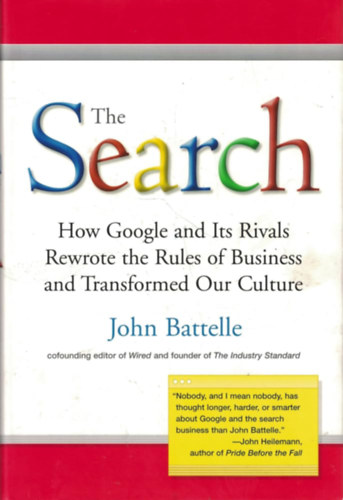 The Search - How Google and Its Rivals Rewrote the Rules of Business and Transformed Our Culture
