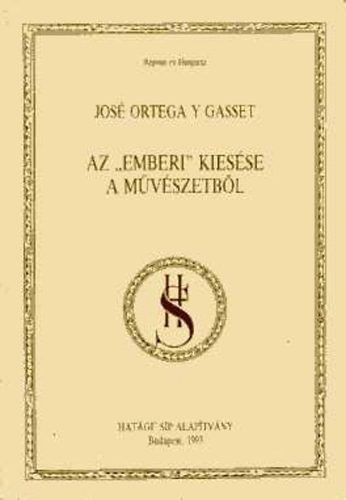 Jos Ortega Y Gasset - Az "emberi" kiesse a mvszetbl