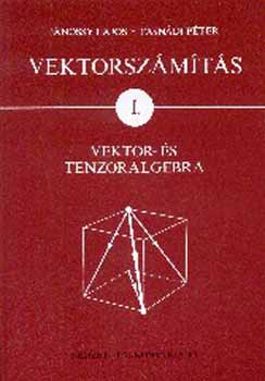 Vektorsz�m�t�s I. Vektor- �s tenzoralgebra