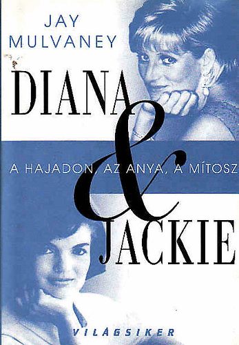 Diana s Jackie (A hajadon, az anya, a mtosz)
