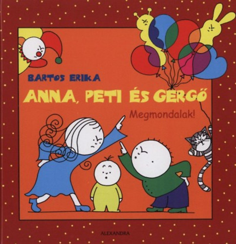 Bartos Erika - Anna, Peti s Gerg - Megmondalak!