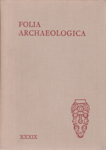Folia archaeologica XXXIX.