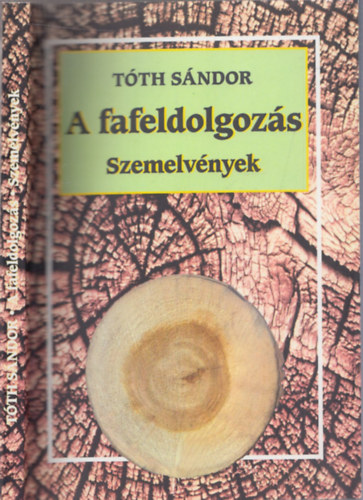 A fafeldolgozs (Szemelvnyek)
