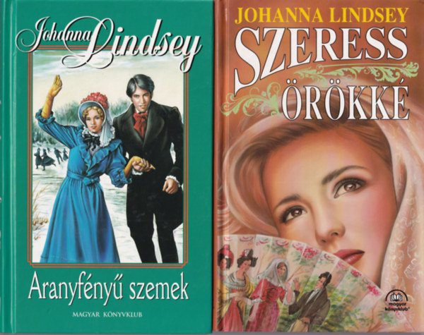 3 db Johanna Lindsey regny: Szeress rkk + Aranyfny szemek + Mondd ki, ha szeretsz