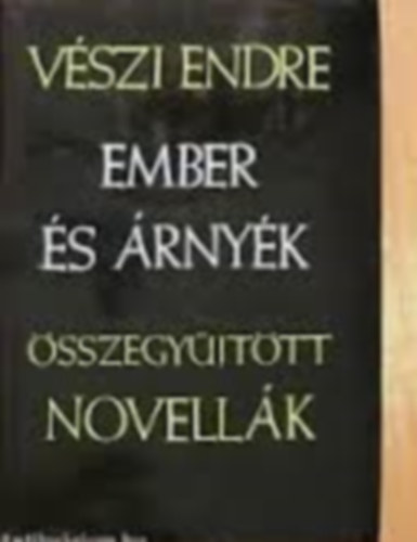 Vszi Endre - Ember s rnyk I-II.