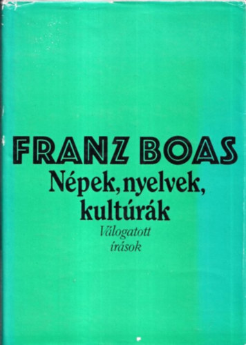 Franz Boas - Npek, nyelvek, kultrk - Vlogatott rsok