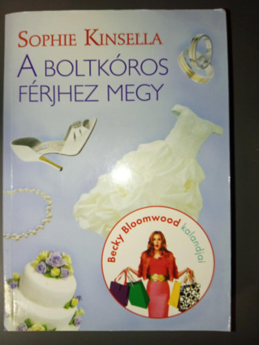 A Boltkros frjhez megy - Becky Bloomwood kalandjai