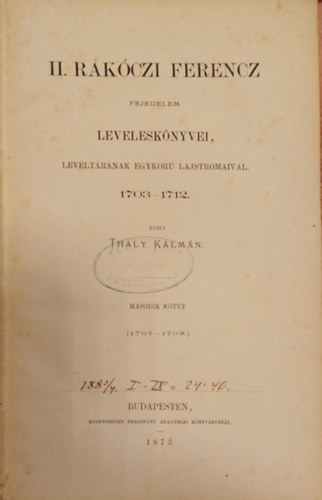 II. Rkczi Ferencz levelesknyvei, levltrnak egykor lajstromaival 1703-1712. III. ktet (Archivum Rkczianum)