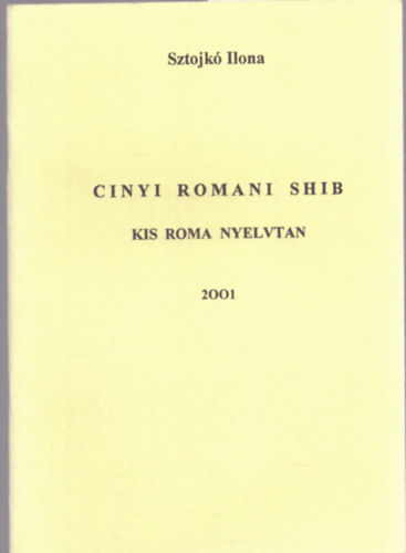 Sztojk Ilona - Cinyi romani shib - Kis roma nyelvtan (2001)