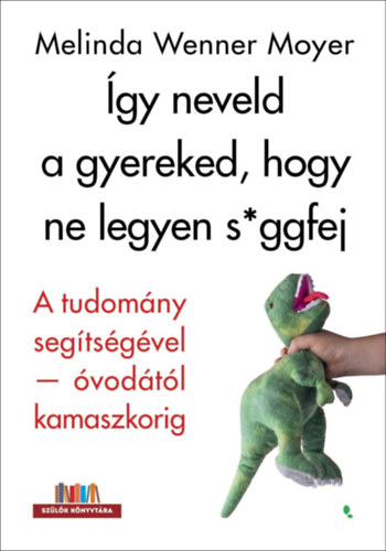 �gy neveld a gyereked, hogy ne legyen s*ggfej