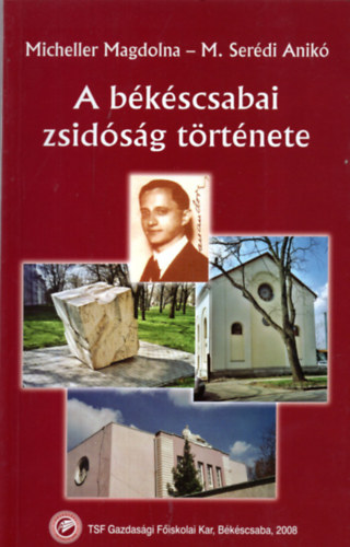 Micheller Magdolna; M. Serdi Anik - A bkscsabai zsidsg trtnete