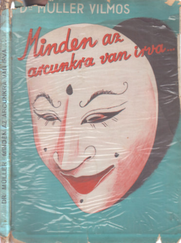Minden az arcunkra van �rva... (203 illusztr�ci�val)