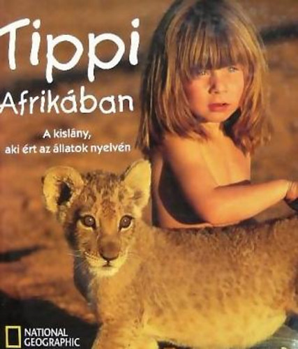 Tippi Afrikban- A kislny, aki rt az llatok nyelvn