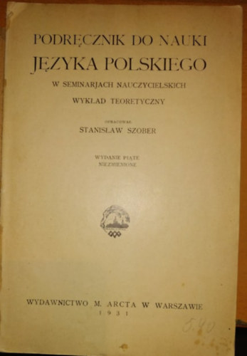 Stanislaw Szober - Podrecznik do Nauki Jezyka Polskiego w seminarjach nauczycielskich