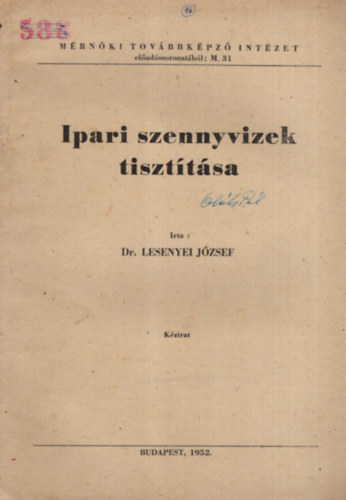 Dr. Lesenyei J�zsef - Ipari szennyvizek tiszt�t�sa - M�rn�ki Tov�bbk�pz� Int�zet Budapest, 1952