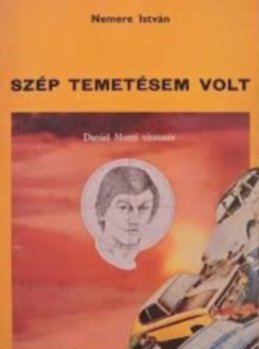 Nemere Istv�n - Sz�p temet�sem volt