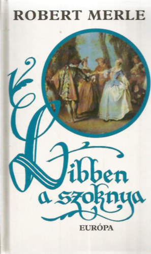 Robert Merle - Libben a szoknya