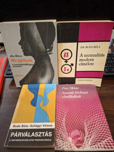 Dr. Szilágyi Vilmos, Füst Milán, Lux Elvira Buda Béla - 4 db szexuálpszichológiával kapcsolatos kötet: Párválasztás (A partnerkapcsolatok pszichológiája), Szexuál-lélektani elmélkedések, A szexualitás modern elmélete, Női szerepek