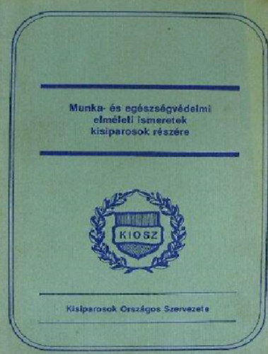 Munka- �s eg�szs�gv�delmi elm�leti ismeretek kisiparosok r�sz�re