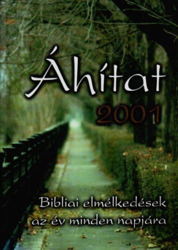 Szirtes Andrs - htat 2001 - Bibliai elmlkedsek az v minden napjra