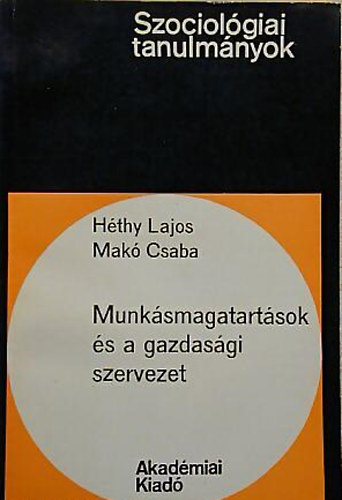 Hthy Lajos -Mak Csaba - Munksmagatartsok s a gazdasgi szervezet