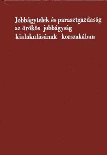 Jobbgytelek s parasztgazdasg az rks jobbgysg kialakulsnak...