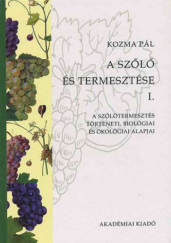 A sz�l� �s termeszt�se I-II.