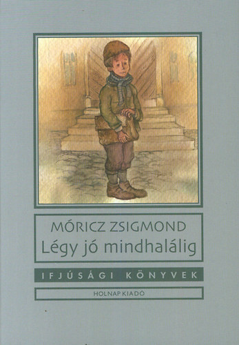 M�ricz Zsigmond - L�gy j� mindhal�lig - Ifj�s�gi k�nyvek