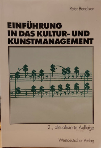 Peter Bendixen - Einfhrung in das Kultur- und Kunstmanagement (Bevezets a kultrba s a mvszetmenedzsmentbe)(Westdeutscher Verlag)