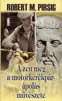 Robert M. Pirsig - A zen meg a motorkerkprpols mvszete