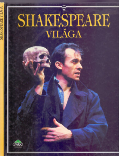 Shakespeare vilga (Sznes fotkkal, illusztrcikkal)