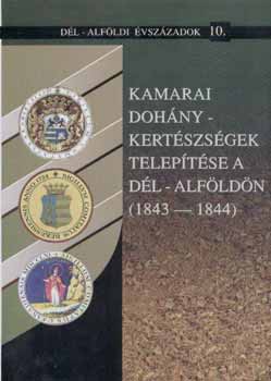 Kamarai dohnykertszsgek teleptse a Dl-Alfldn (1843-1844)