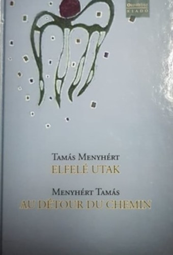 Tams Menyhrt - Elfel utak - Au Dtour Du Chemin