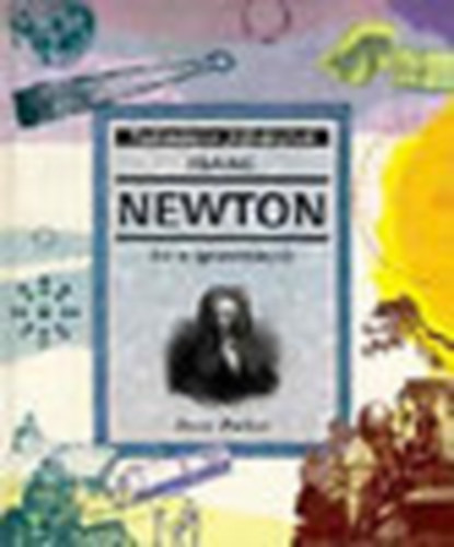 Steve Parker - Isaac Newton s a gravitci (Tudomnyos felfedezsek)