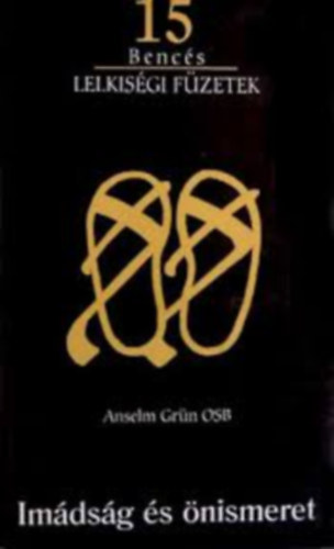 Anselm Grn O.S.B. - Imdsg s nismeret