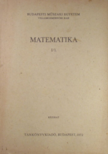 Matematika I/1. Halmazelm�let. Boole-algebra