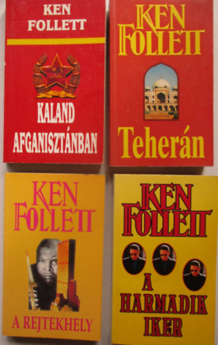 4 db Ken Follett (A harmadik iker, Teher�n, A rejtekhely, Kaland Afganiszt�nban)