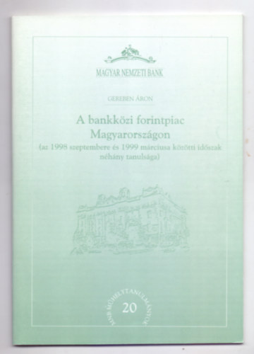 A bankkzi forintpiac Magyarorszgon (az 1998 szeptembere s 1999 mrciusa kztti idszak nhny tanulsga) /MNB Mhelytanulmnyok/