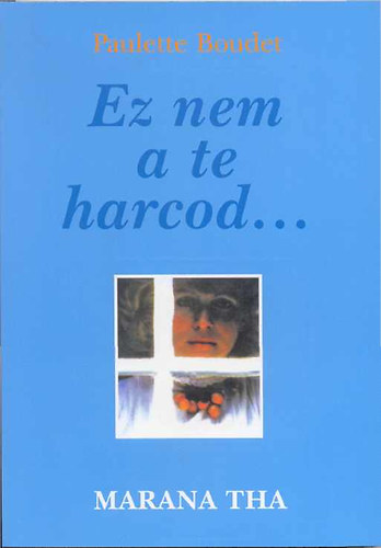 Ez nem a te harcod...