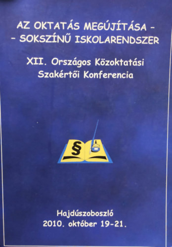 Az oktat�s meg�j�t�sa- soksz�n� iskolarendszer XII. Orsz�gos K�zoktat�si Szak�rt�i Konferencia